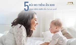 5 Rủi Ro Tiềm Ẩn Khi Mua Nệm Nước Cho Trẻ Sơ Sinh